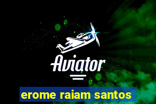 erome raiam santos